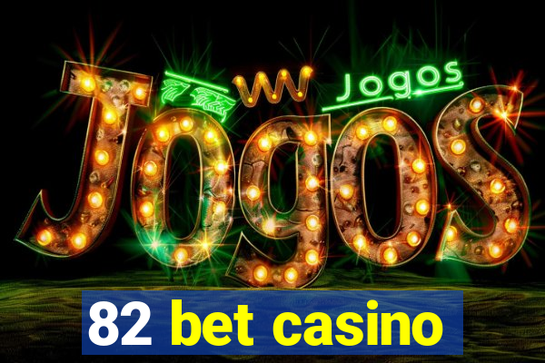 82 bet casino